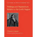 Writings and Disputations of Thomas Cranmer relative to the Sacrament of the Lord's Supper