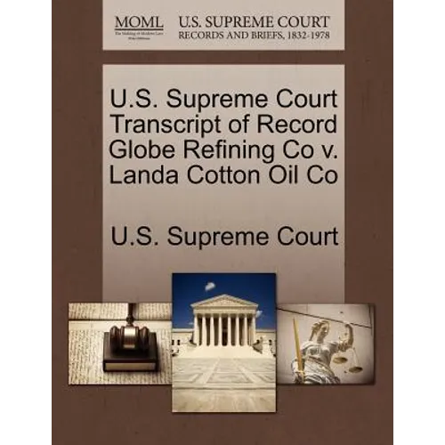 U.S. Supreme Court Transcript of Record Globe Refining Co V. Landa Cotton Oil Co