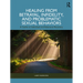 Healing from Betrayal, Infidelity, and Problematic Sexual Behaviors: A Guide to Individual and Relational Recovery