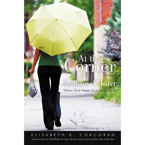 At the Corner of Broken & Love: Where God Meets Us in the Everyday