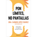 Pon Límites, No Pantallas. Cómo Educar En El Siglo XXI Sin Perder El Norte / Set Boundaries, Not Screens: How to Parent in the 21st Century