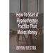 How To Start A Hypnotherapy Practice That Makes Money