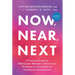 Now, Near, Next: A Practical Guide for Mid-Career Women to Move from Professional Serendipity to Intentional Advancement