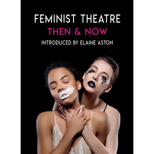 Feminist Theatre Then and Now