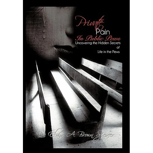 Private Pain in Public Pews: Uncovering the Hidden Secrets of Life in the Pews