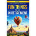 The Ultimate Book of Fun Things to Do in Retirement Volume 2