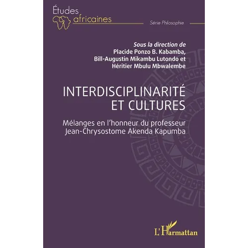 Interdisciplinarité et cultures: Mélanges en l'honneur du professeur Jean-Chrysostome Akenda Kapumba