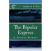 The Bipolar Express: A Formal Memoir
