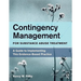 Contingency Management for Substance Abuse Treatment: A Guide to Implementing This Evidence-Based Practice