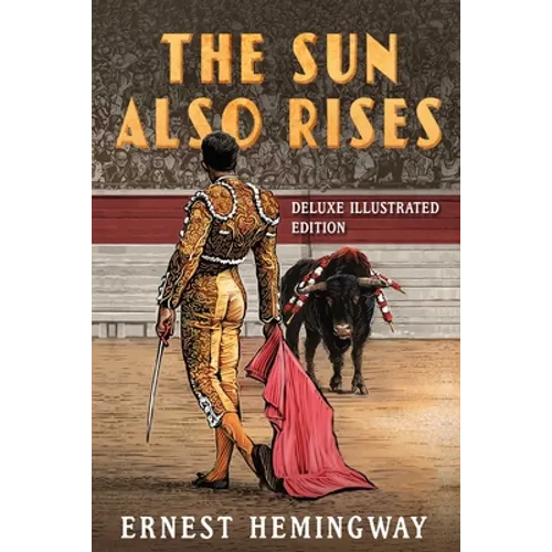 The Sun Also Rises: Deluxe Illustrated Edition