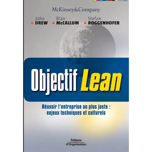 Objectif Lean: Réusir l'entreprise au plus juste: enjeux techniques et culturels - Paperback