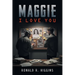 Maggie I Love You