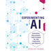 Experimenting with AI: Activities, Discussions, and Prompts for the Classroom and Beyond (Prepare Your Learners with AI Literacy and Integrity.)