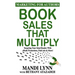 Book Sales That Multiply: Targeting Your Ideal Reader With eBook Promotions, Paid Ads & More!