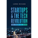 Startups and the Tech Revolution: The Essential Guide