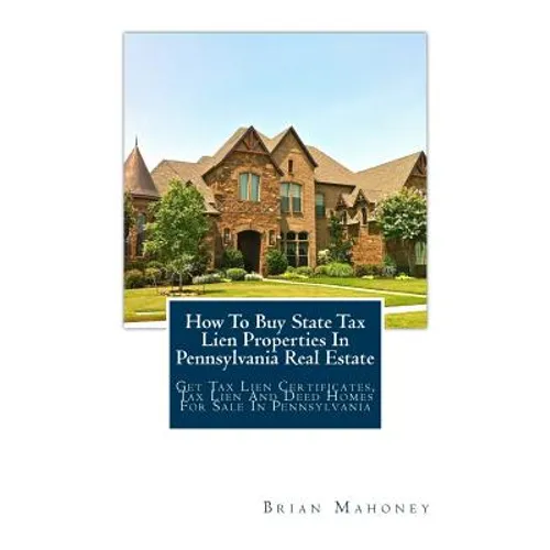 How To Buy State Tax Lien Properties In Pennsylvania Real Estate: Get Tax Lien Certificates, Tax Lien And Deed Homes For Sale In Pennsylvania