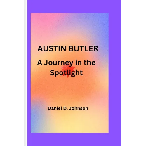 Austin Butler: A Journey in the Spotlight