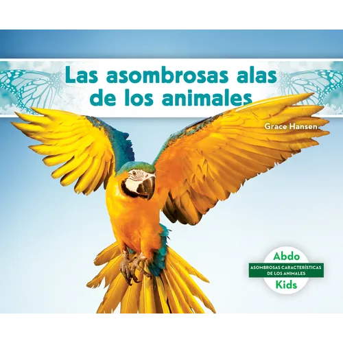 Las Asombrosas Alas de Los Animales (Different Wings of Animals)