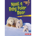 Meet a Baby Polar Bear