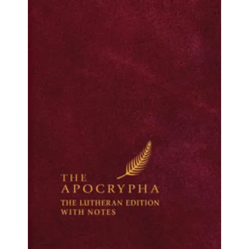 The Apocrypha: The Lutheran Edition with Notes
