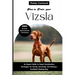 How to Train Your Vizsla: An Expert Guide to Smart Socialization Strategies for Caring, Grooming, and Raising a Confident Hunting Dog