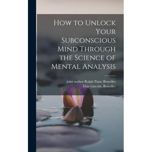 How to Unlock Your Subconscious Mind Through the Science of Mental Analysis