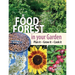 A Food Forest in Your Garden: Plan It, Grow It, Cook It