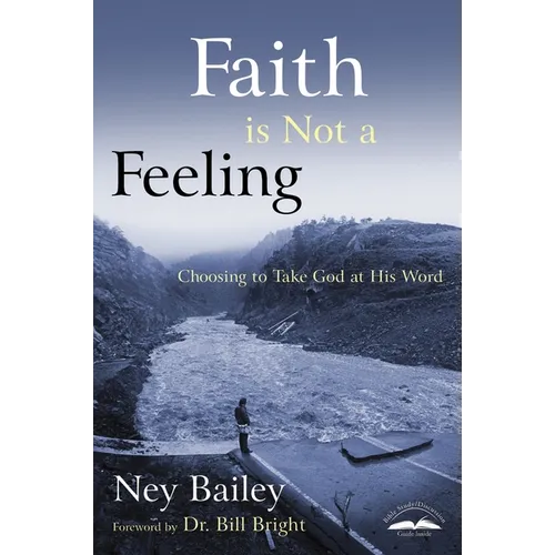 Faith Is Not a Feeling: Choosing to Take God at His Word