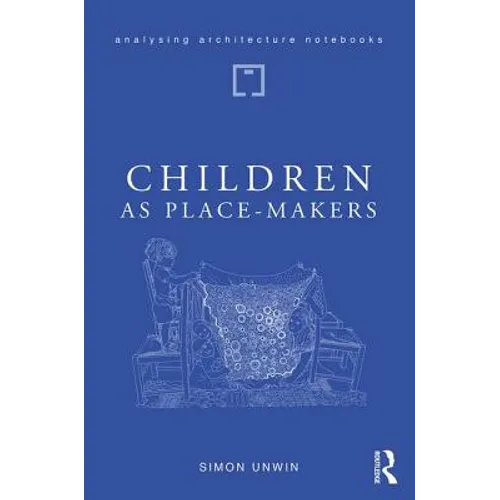 Children as Place-Makers: The Innate Architect in All of Us