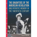 The Daughters of the American Revolution and Patriotic Memory in the Twentieth Century