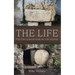The Life: Fifty-Two Lessons from the Life of Jesus