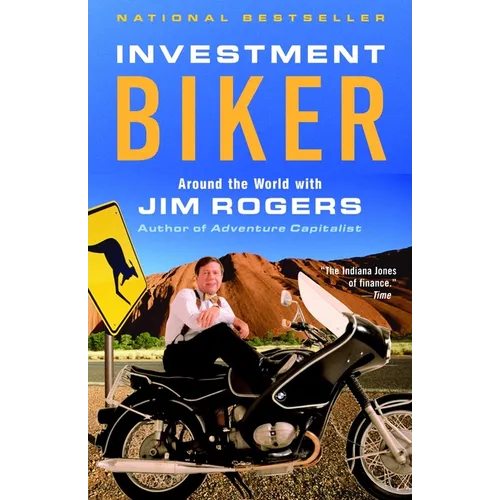 Investment Biker: Around the World with Jim Rogers