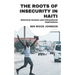 The Roots of Insecurity in Haiti: Historical Context and International Implications