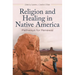Religion and Healing in Native America: Pathways for Renewal