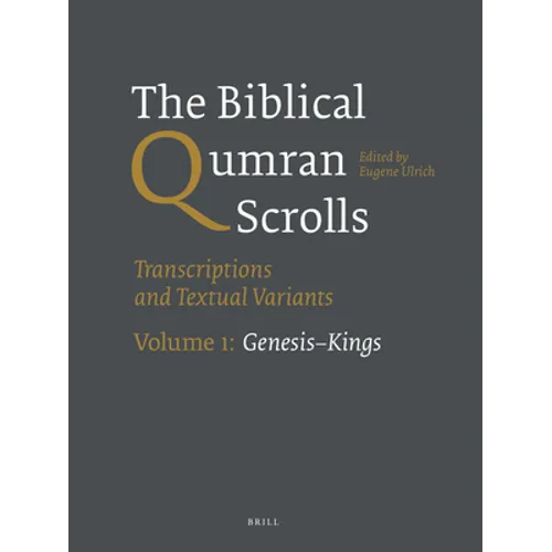 The Biblical Qumran Scrolls. Volume 1: Genesis-Kings: Transcriptions and Textual Variants