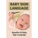 Baby Sign Language: Benefits Of Baby Sign Language: Babies Sign Language From Birth