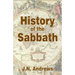 History of the Sabbath & First Day of the Week
