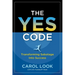 The Yes Code: Transforming Sabotage Into Success