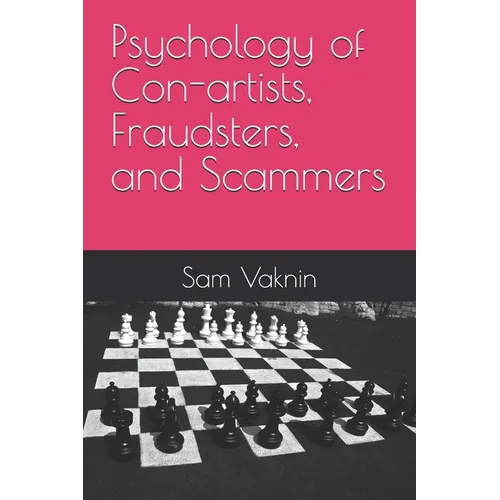 Psychology of Con-artists, Fraudsters, and Scammers