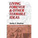 Living Forever and Other Terrible Ideas
