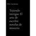 Tejiendo intrigas: El arte de escribir novelas de misterio