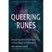 Queering the Runes: Reclaiming Ancestral Wisdom in Rune Magic and Mythology