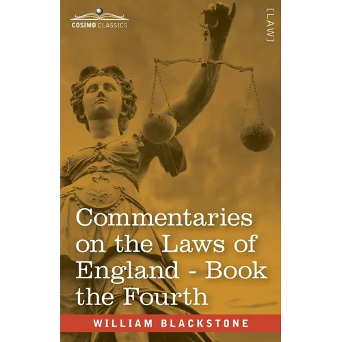 Commentaries on the Laws of England, Book the Fourth (in Four Books): of Public Wrongs - with Notes by John Taylor Coleridge