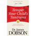 Temper Your Child's Tantrums: How Firm, Loving Discipline Will Lead to a More Peaceful Home