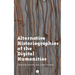 Alternative Historiographies of the Digital Humanities