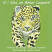 If I Was an Amur Leopard