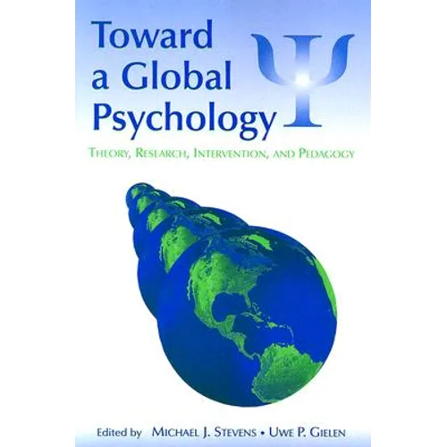 Toward a Global Psychology: Theory, Research, Intervention, and Pedagogy