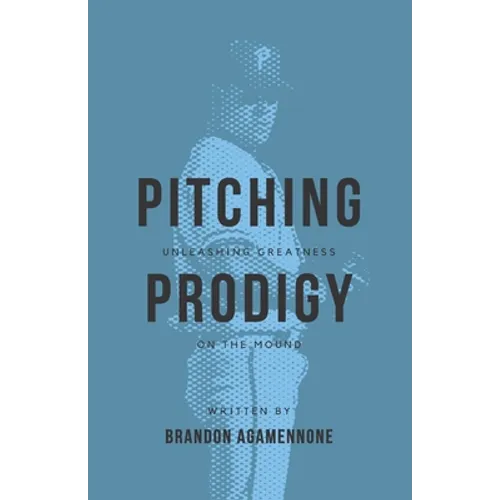 Pitching Prodigy: Unleashing Greatness On The Mound
