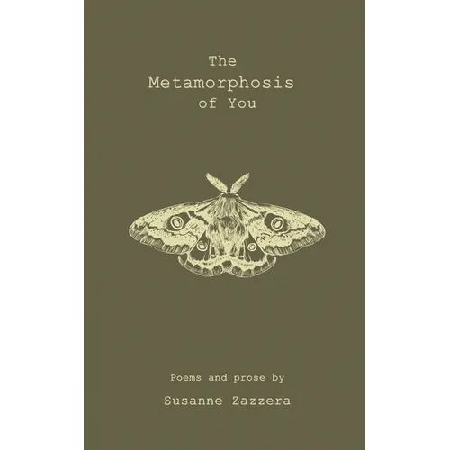 The Metamorphosis of You