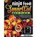 Ninja Foodi SmartLid Cookbook: A Comprehensive Guide to Mastering the Ninja Foodi Smartlid Innovative Recipes for Epicurean Delight